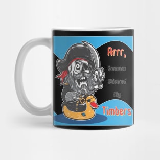 Arrr, someone shivered my timbers Mug